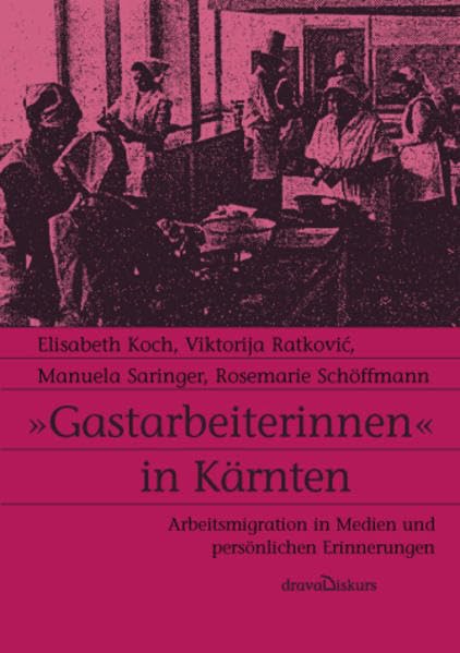 'Gastarbeiterinnen' in Kärnten: Auf Spurensuche der weiblichen Arbeitsmigration Law