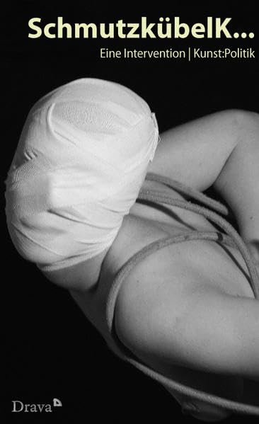 SchmutzkübelK...: Eine Intervention Kunst: Politik pro Kärnten Contemporary literature