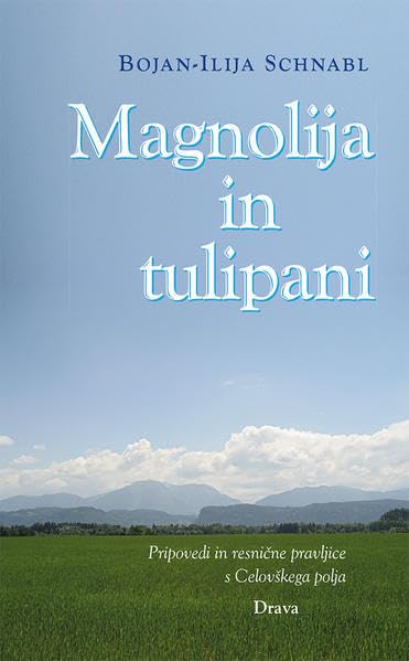 Magnolija in tulipani: Pripovedi in resnične pravljice s Celovškega polja book