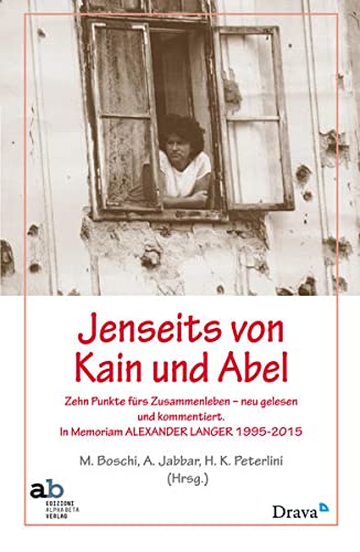 Jenseits von Kain und Abel: Zehn Punkte fürs Zusammenleben – neu gelesen und kommentiert. In memoriam Alexander Langer 1995–2015 Books