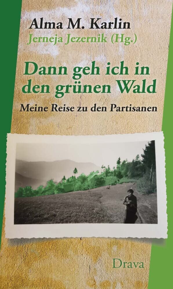 Dann geh ich in den grünen Wald: Meine Reise zu den Partisanen Art & Literature
