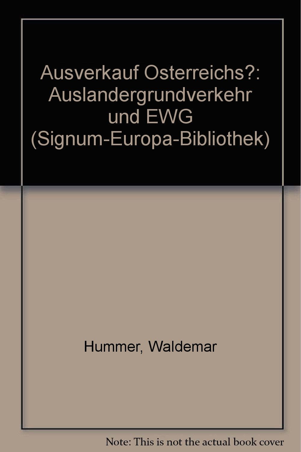 Ausverkauf Österreichs?. Ausländergrunderwerb und EWG, Auswirkungen einer EG-Mitgliedschaft auf das österreichische Grundverkehrsrecht Books