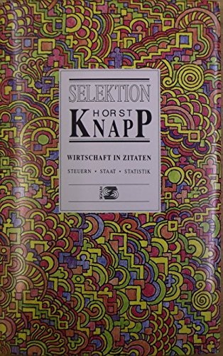 Selektion Horst Knapp. Wirtschaft in Zitaten - Steuern, Staat, Statistik book