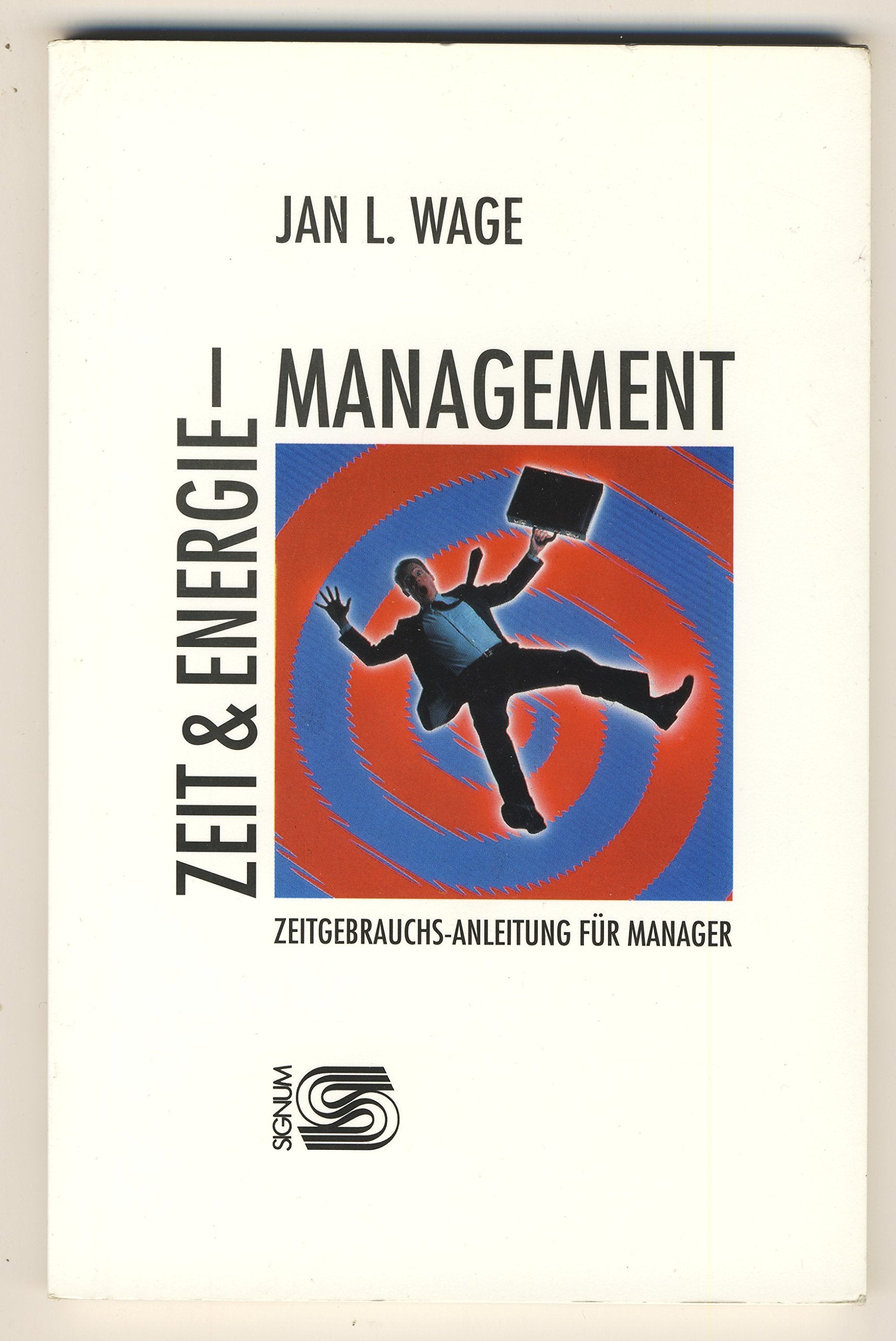 Zeitmanagement & Energiemanagement: Eine Zeitgebrauchs-Anleitung für Manager Business, Finance & Career