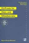 EU-Praxis für Kleinbetriebe und Mittelbetriebe: Alles Wesentliche für Geschäftsführer und Unternehmen in Deutschland und Österreich Law