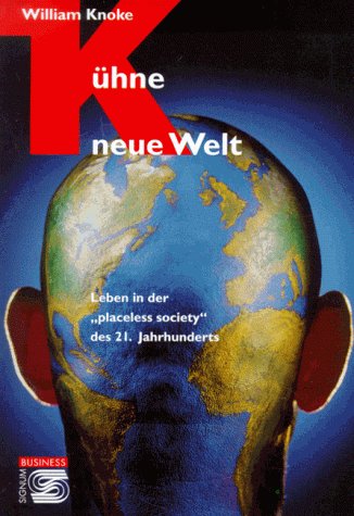 Kühne neue Welt: Leben in der 'placeless society' des 21. Jahrhunderts Politics & History