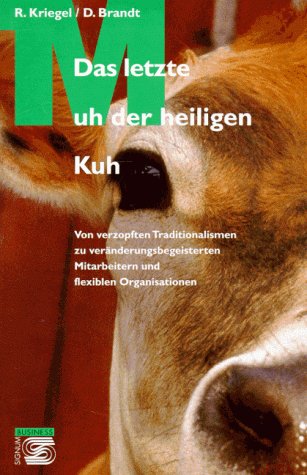 Das letzte Muh der heiligen Kuh. Von verzopften Traditionalismen zu veränderungsbegeisterten Mitarbeitern und flexiblen Organisationen Law