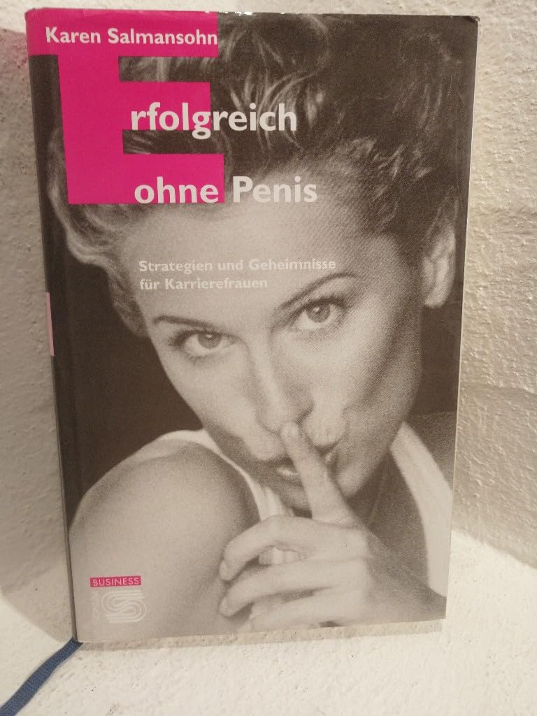 Erfolgreich ohne Penis: Strategien und Geheimnisse für Karrierefrauen Law