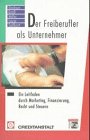 Der Freiberufler als Unternehmer. Ein Leitfaden durch Marketing, Finanzierung, Recht und Steuern Law