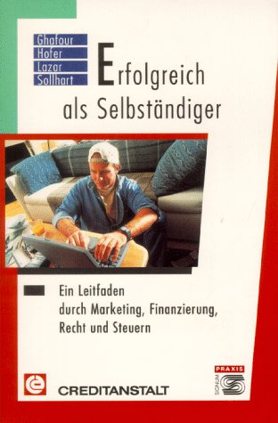 Erfolgreich als Selbständiger. Ein Leitfaden durch Marketing, Finanzierung, Recht und Steuern Law