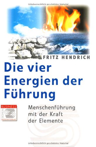Die vier Energien der Führung: Menschenführung mit der Kraft der Elemente Law