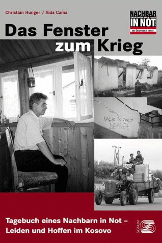 Das Fenster zum Krieg: Tagebuch eines Nachbarn in Not - Leiden und Hoffen im Kosovo. Nachw. v. Kurt Bergmann Memories