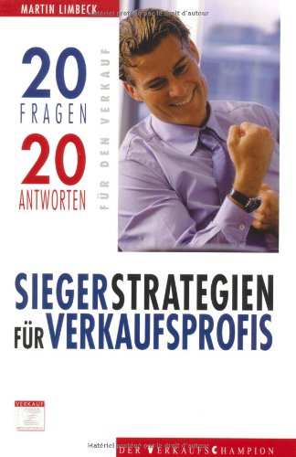 Siegerstrategien für Verkaufsprofis.: 20 Fragen, 20 Antworten für den Verkauf Law