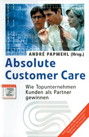 Absolute Customer Care: Wie Topunternehmen Kunden als Partner gewinnen Law