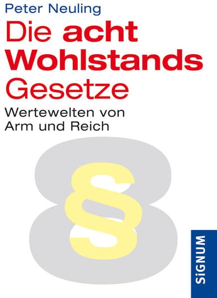 Die acht Wohlstandsgesetze: Wertewelten von Arm und Reich Law