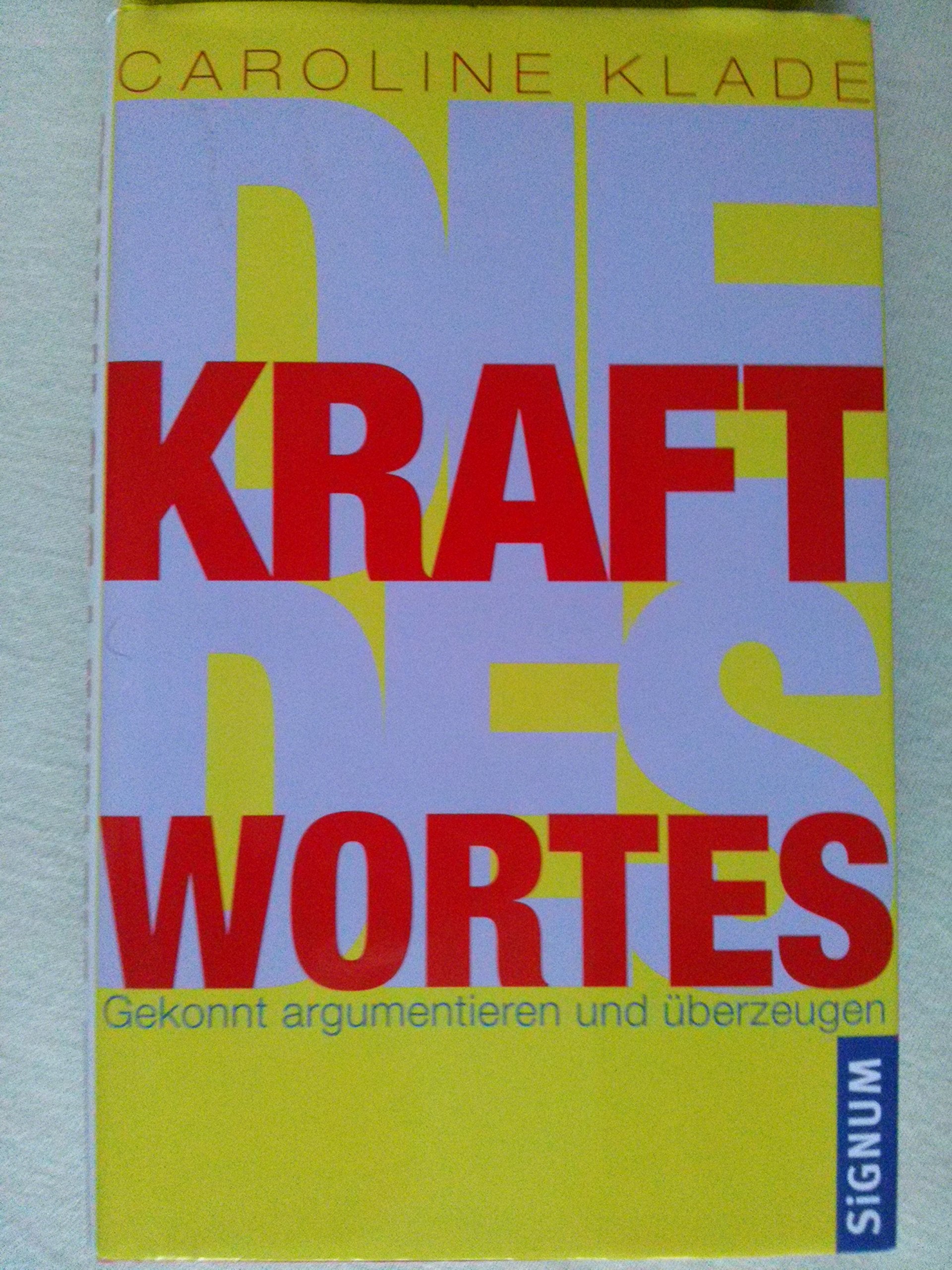 Die Kraft des Wortes: Gekonnt argumentieren und überzeugen Business, Finance & Career