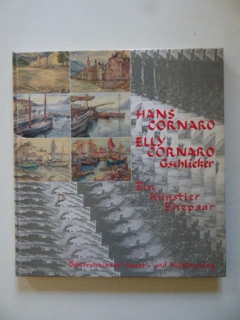 Hans Cornaro und Elly Cornaro-Gschliesser: Ein Künstlerehepaar (Monographien zur Kunst Österreichs im zwanzigsten Jahrhundert) Books