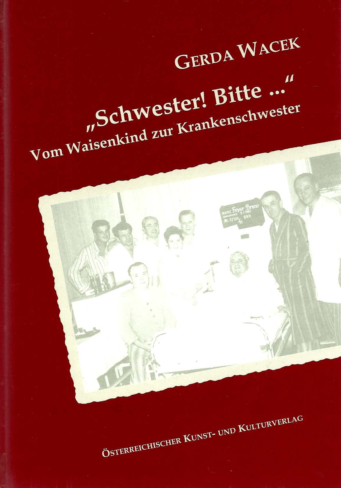 "Schwester! Bitte...": Vom Waisenkind zur Krankenschwester (Zeitzeugnisse) Books