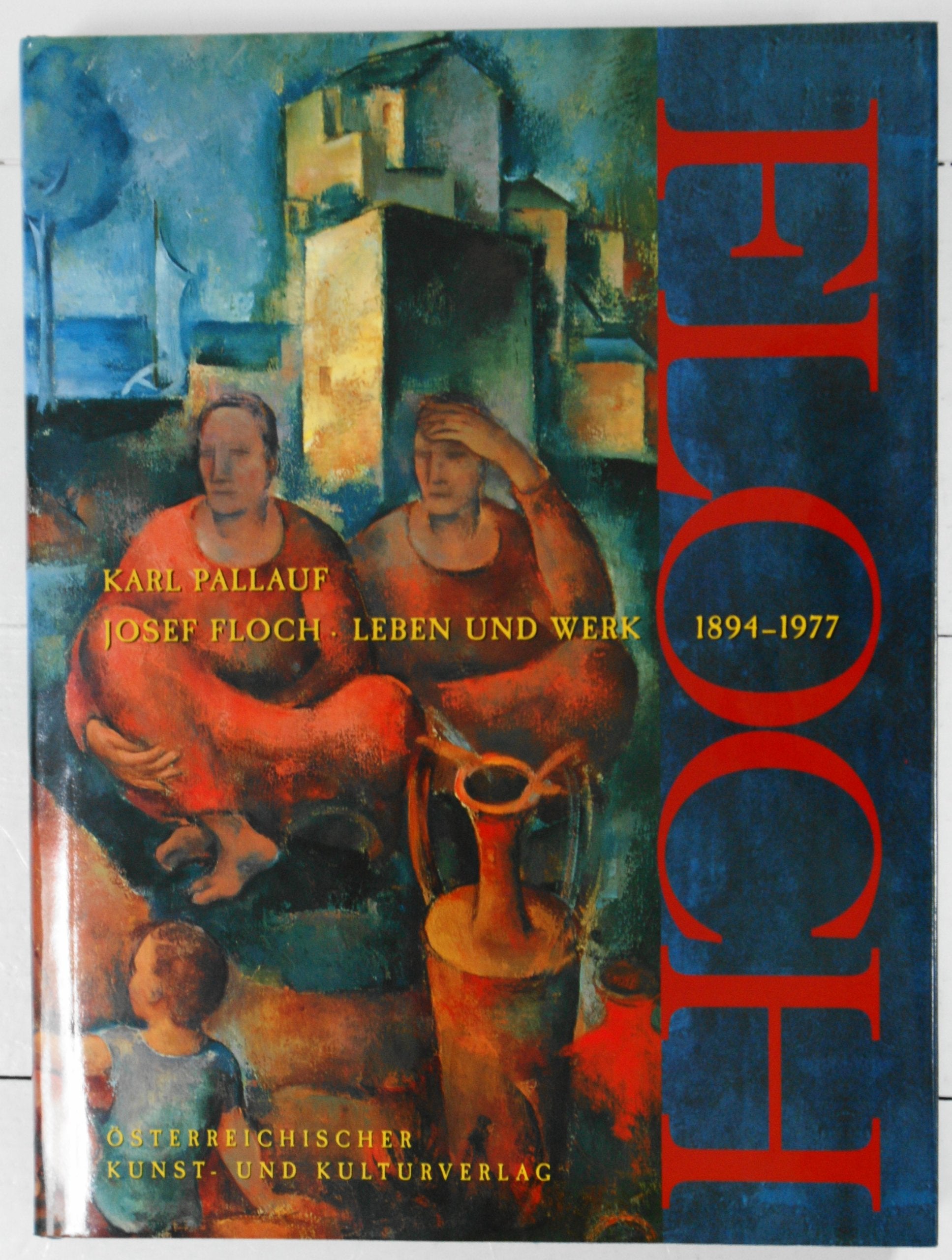 Josef Floch - Leben und Werk 1894-1977: Mit einem Oeuvreverzeichnis der Ölbilder und dem Tagebuch 1911 bis 1974 Film, Art & Culture