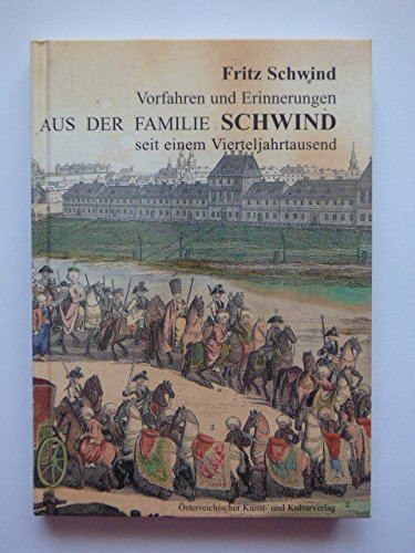 Vorfahren und Erinnerungen aus der Familie Schwind seit einem Vierteljahrtausend (Zeitzeugnisse) Politics & History