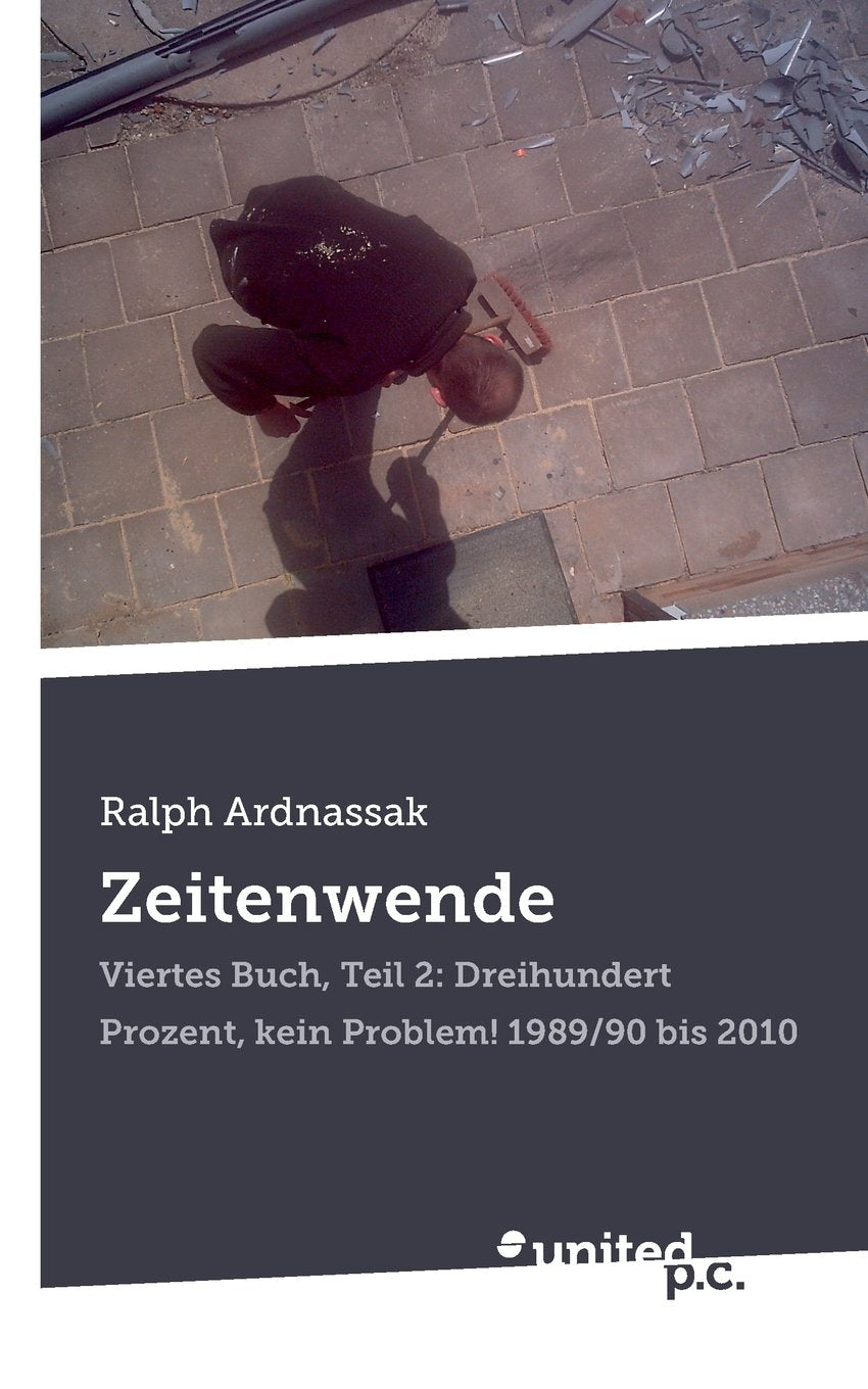 Zeitenwende: Viertes Buch, Teil 2: Dreihundert Prozent, Kein Problem! 1989/90 bis 2010 Poetry