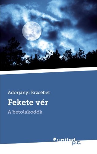 Fekete Vér: A Betolakodók: Gedichte Contemporary literature Books