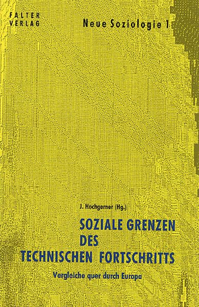 Soziale Grenzen des technischen Fortschritts: Vergleiche quer durch Europa (Neue Soziologie) Politics & History