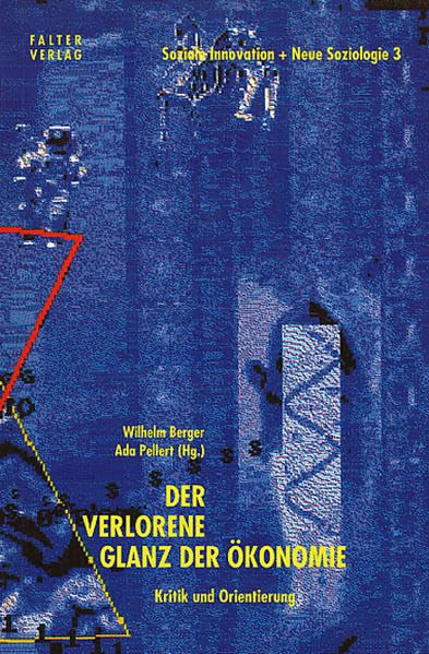 Der verlorene Glanz der Ökonomie: Kritik und Orientierung (Neue Soziologie) Books