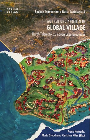 Global Village: Wohnen und Arbeiten im Global Village.Durch Thelematik zu neuen Lebensräumen? (Neue Soziologie) Books