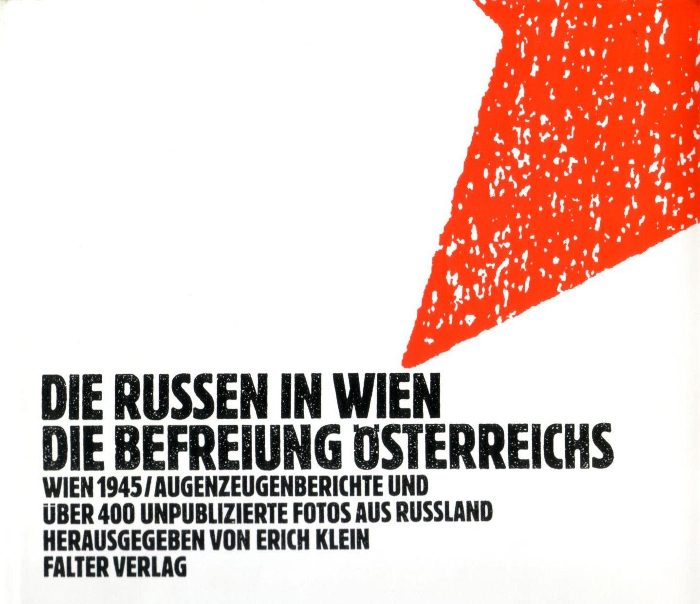 Die Russen in Wien. Die Befreiung Österreichs: Wien 1945 - Augenzeugenberichte und über 400 unpublizierte Fotos aus Russland Politics & History