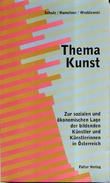 Thema Kunst: Zur sozialen und ökonomischen Lage der bildenden Künstler und Künstlerinnen in Österreich Film, Art & Culture