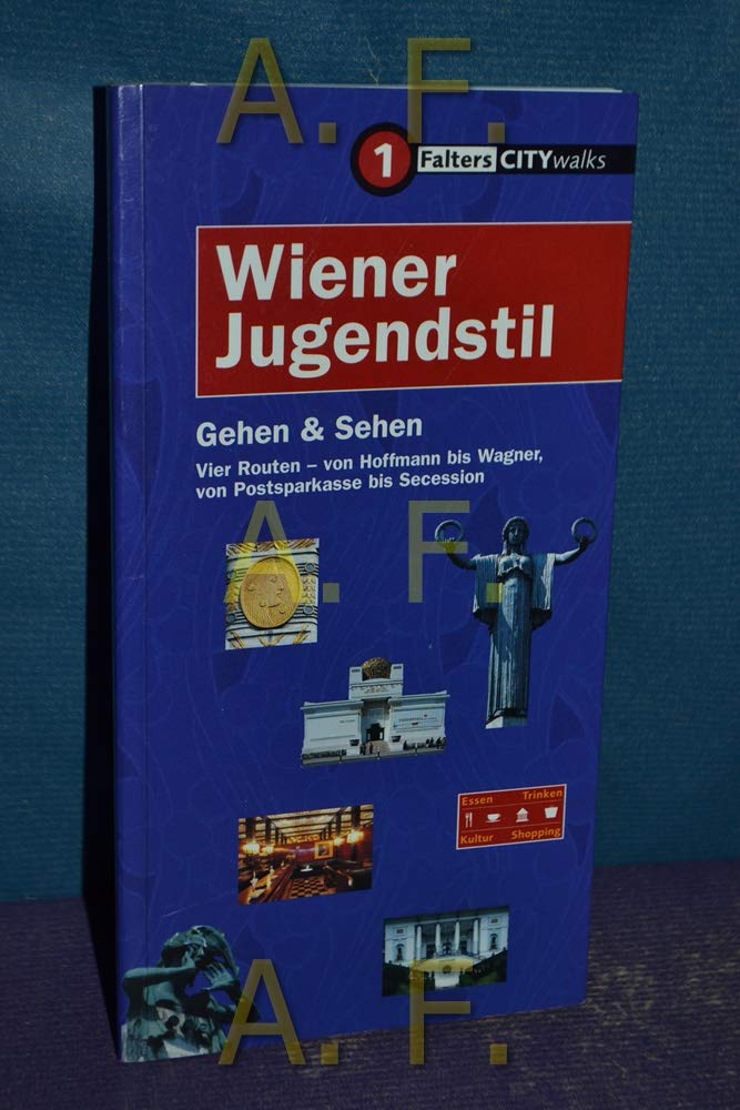 Wiener Jugendstil. CITYwalks: Gehen und Sehen. Vier Routen - von Hofmann bis Wagner, von Postsparkasse bis Sezession Film, Art & Culture