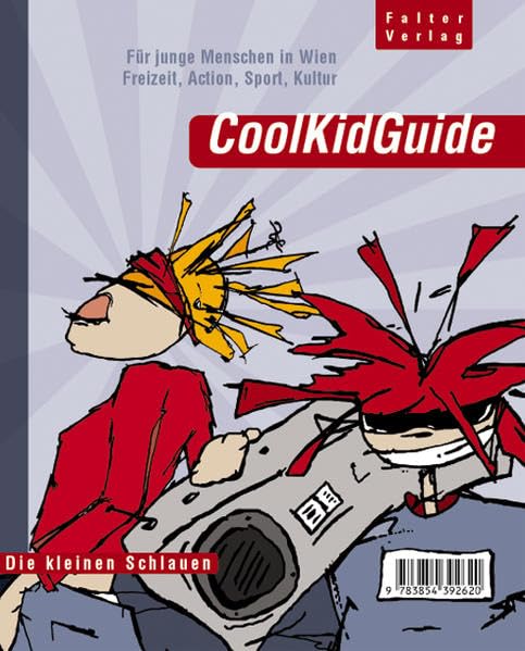CoolKidGuide: Für junge Menschen in Wien. Freizeit, Ection, Sport, Kultur (Die kleinen Schlauen) Leisure, Home & Garden