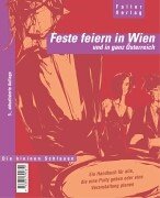 Feste feiern in Wien und ganz Österreich. Ein Handbuch für alle, die eine Party geben oder eine Veranstaltung organisieren wollen Self-help