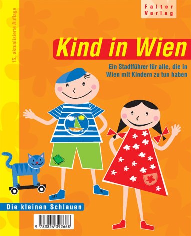 Kind in Wien 2002. Ein Stadtführer für alle, die in Wien mit Kindern zu tun haben Travel Guides
