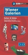 Wiener Galerien. CITYwalks: Gehen & Sehen. Sechs Routen durch die zeitgenössische Kunstwelt Wiens Travel Books