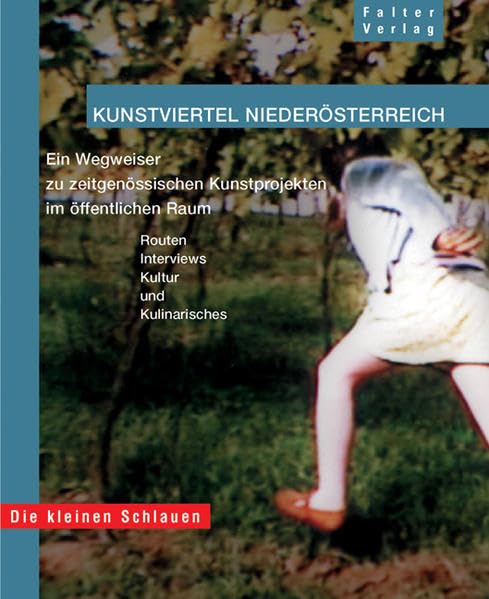 KunstViertel Niederösterreich: Ein Führer zu zeitgenösischen Kunstwerken (Die kleinen Schlauen) Film, Art & Culture