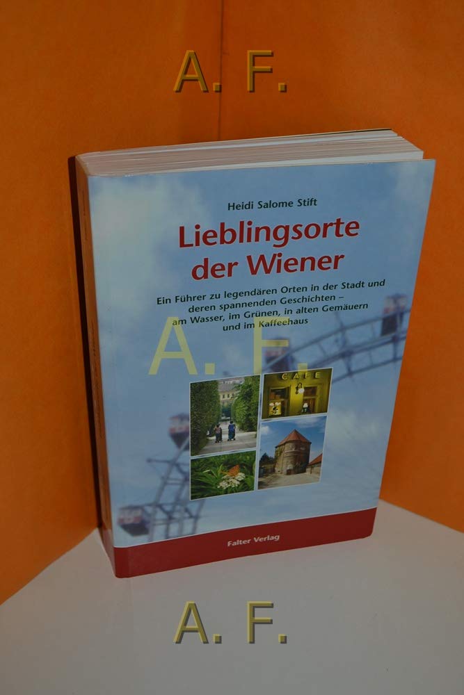 Lieblingsorte der Wiener: Ein Führer zu legendären Orten in der Stadt und deren spannende Geschichte (Kultur für Genießer) Leisure, Home & Garden