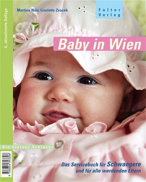 Baby in Wien: Das Servicehandbuch für Schwangere und alle werdenden Eltern: Das Servicebuch für Schwangere und für alle werdenden Eltern (Die kleinen Schlauen) Leisure, Home & Garden