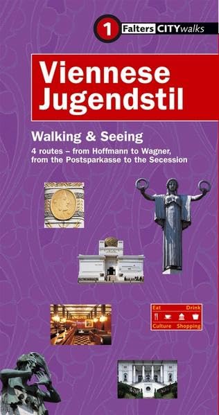 Viennese Jugendstil: Walking & Seeing, 4 routes - from Hoffmann to Wagner from the Postsparkasse to the Secession (City-Walks) Film, Art & Culture
