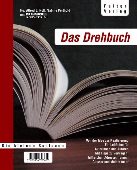 Das Drehbuch. Von der Idee zur Realisierung Ein Leitfaden für Autorinnen und Autoren. Mit Tipps zu Verträgen, hilfreichen Adressen, einem Glossar und vielem mehr Media & Communication