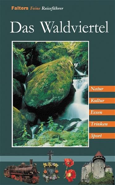 Das Waldviertel: Kultur, Natur, Ausflüge und kulinarische Ziele vom Nordwald bis zum Weinland (Reiseführer) Leisure, Home & Garden