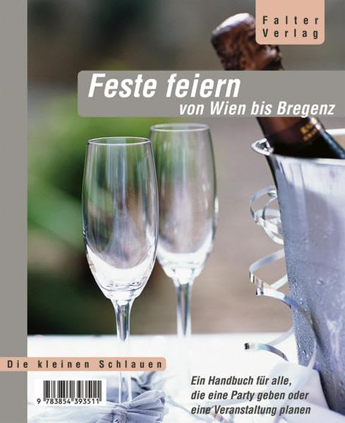 Feste feiern: Von Wien bis Bregenz: Ein Handbuch für alle, die eine Party geben oder eine Veranstaltung planen (Die kleinen Schlauen) Lifestyle