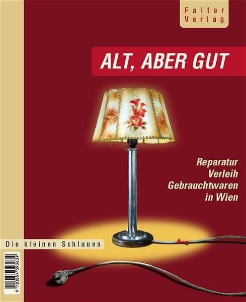 Alt, aber gut: Der schlaue Wiener Reparatur-, Verleih- und Gebrauchtwarenführer (Die kleinen Schlauen) Learning & Reference