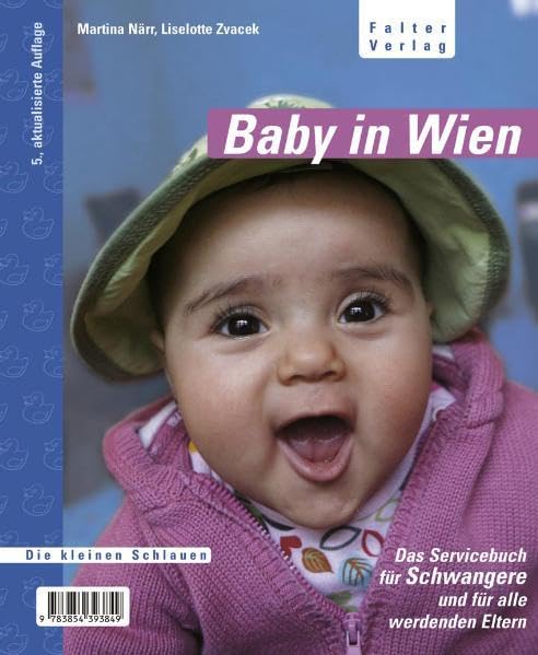 Baby in Wien: Ein Servicehandbuch für Schwangere und für alle werdenden Eltern (Die kleinen Schlauen) Parents & Children