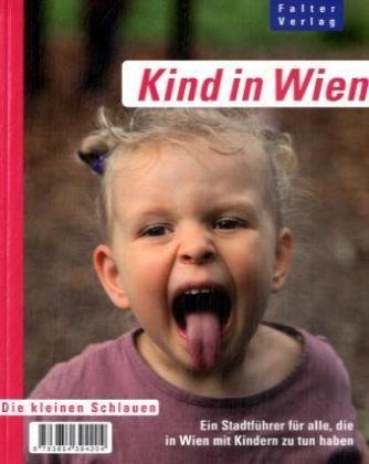 Kind in Wien: Ein Stadtführer für alle, die in Wien mit Kindern zu tun haben Lifestyle