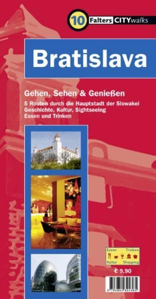 Bratislava: Gehen, sehen und genießen. 5 Routen durch die Hauptstadt der Slowakei. Geschichte, Kultur, Sightseeing, Essen und Trinken (City-Walks) Leisure, Home & Garden
