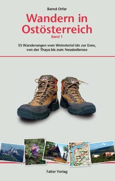 Wandern in Ostösterreich 1: 35 der schönsten Touren vom Weinviertel bis zur Enns, von der Thaya bis zum Neusiedlersee Leisure, Home & Garden