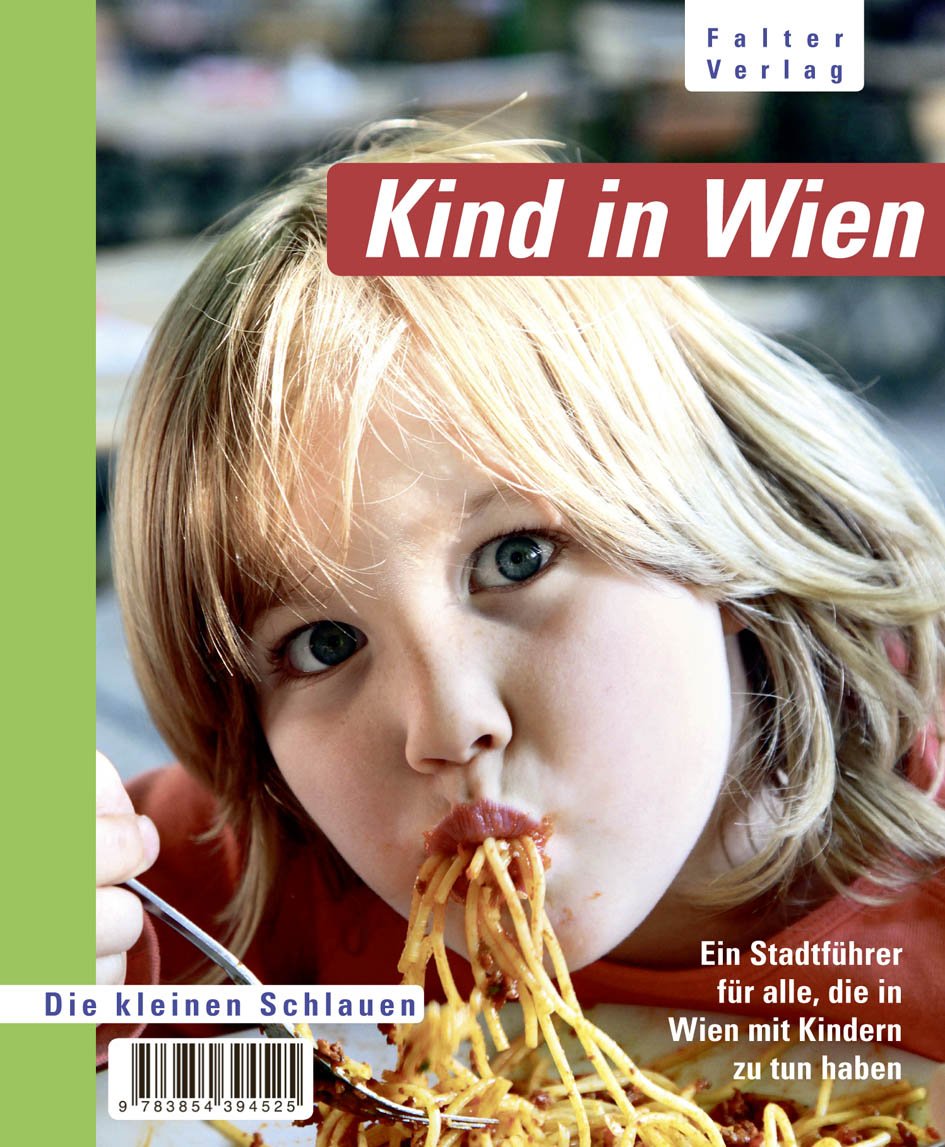 Kind in Wien: Ein Stadtführer für alle, die in Wien mit Kindern zu tun haben (Die kleinen Schlauen) Lifestyle