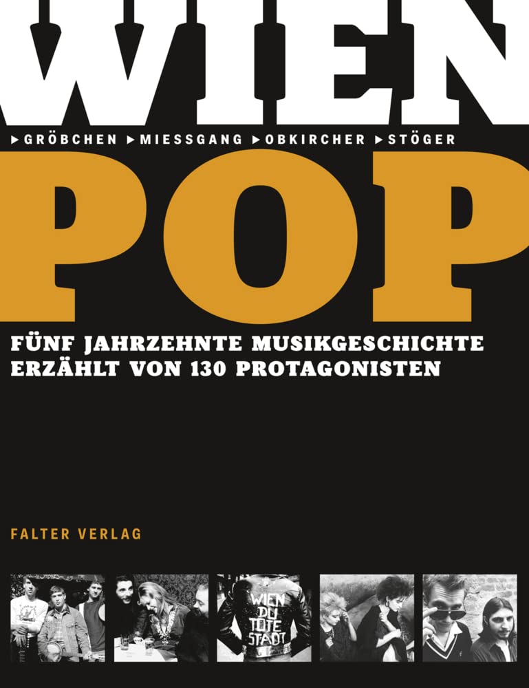 Wienpop: Fünf Jahrzehnte Musikgeschichte erzählt von 130 Protagonisten Arts & Music